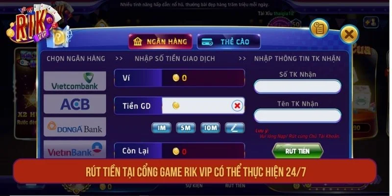 Rút tiền tại cổng game RIK VIP có thể thực hiện 24/7.